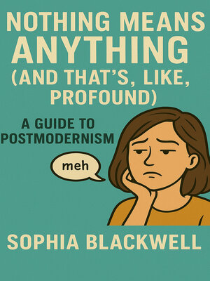 cover image of Nothing Means Anything (And That's, Like, Profound)